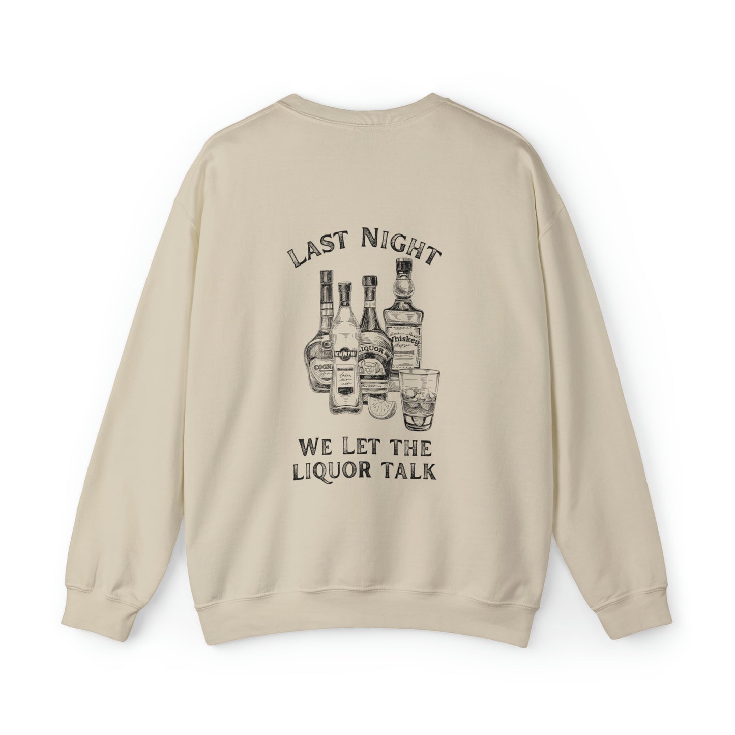 Last Night We Let the Liquor Talk Crewneck Sweatshirt