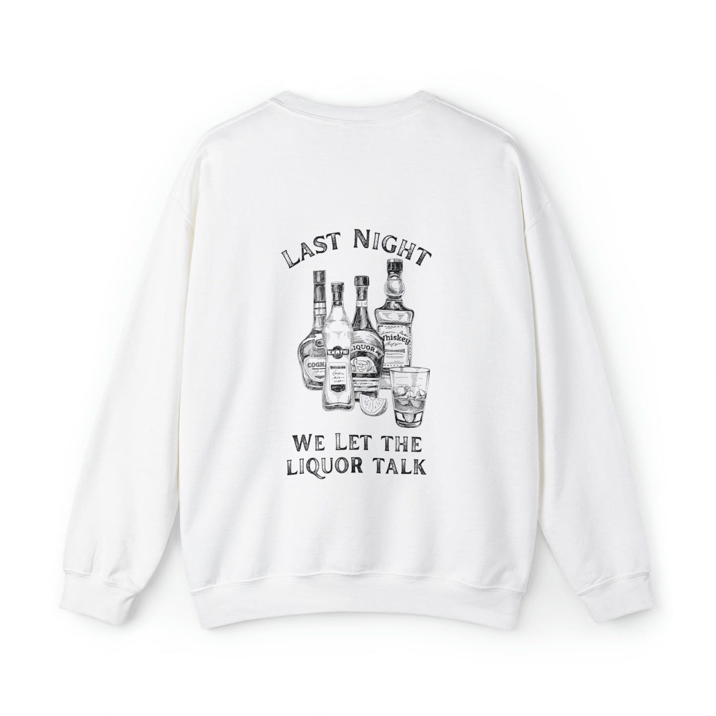 Last Night We Let the Liquor Talk Crewneck Sweatshirt